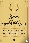 Aurelius, Marcus, Annaeus Seneca, Lucius, Epictetus, Epictetus - 365 Stoic Reflections