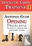 Gude, Antonio - Thematic Chess Training: Book 1 - Opening Problens