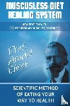 Arnold Ehret, Ehret - Muscusless Diet Healing System