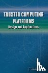 Smith, Sean W. - Trusted Computing Platforms: Design and Applications