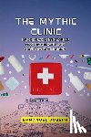 Joseph, Emmanuel - The Mythic Clinic, Bridging Ancient Stories, Modern Medicine, and Architectural Design