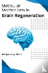 Abhipradnya, Bipin - Molecular Mechanisms in Brain Regeneration
