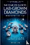 Colton, Tim - The Complete Guide to Lab-Grown Diamonds