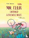 Svetina, Peter - How Mr. Felix Entered a Bicycle Race