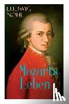 Nohl, Ludwig - Mozarts Leben