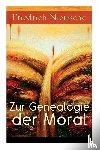 Nietzsche, Friedrich Wilhelm - Zur Genealogie der Moral