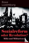 Luxemburg, Rosa - Sozialreform oder Revolution? - Miliz und Militarismus
