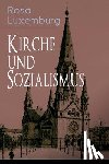Luxemburg, Rosa - Kirche und Sozialismus