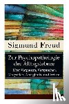 Freud, Sigmund - Zur Psychopathologie des Alltagslebens - UEber Vergessen, Versprechen, Vergreifen, Aberglaube und Irrtum