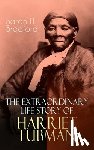 Bradford, Sarah H - The Extraordinary Life Story of Harriet Tubman