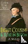 Alcott, Louisa May - Eight Cousins & Rose in Bloom - A Sequel (Children's Classic)