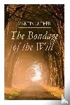 Luther, Martin, Cole, Henry - The Bondage of the Will