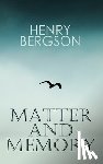 Bergson, Henri, Paul, Nancy Margaret, Palmer, W Scott - THE Matter and Memory