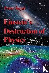Sujak, Peter - Einstein's Destruction of Physics