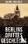 Hirschfeld, Magnus - Berlins drittes Geschlecht: Das homosexuelle Leben um das Jahr 1900