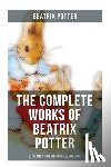 Potter, Beatrix - The Complete Works of Beatrix Potter: 22 Children's Books with Original Illustrations: The Tale of Peter Rabbit, The Tale of Squirrel Nutkin, The Tale