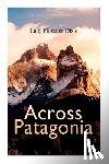 Dixie, Lady Florence - Across Patagonia