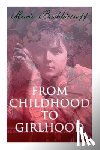 Bashkirtseff, Marie, Safford, Mary J - From Childhood to Girlhood