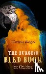 Burgess, Thornton, Fuertes, Louis Agassiz - The Burgess Bird Book for Children (Illustrated)