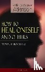 Atkinson, William Walker - How to Heal Oneself and Others - Mental Therapeutics (Unabridged)