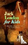 London, Jack, Morisot, Berthe - Jack London for Kids - Breathtaking Adventure Tales & Animal Stories (Illustrated Edition)