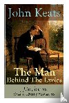 Keats, John - John Keats - The Man Behind The Lyrics
