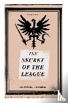 Bramah, Ernest - THE SECRET OF THE LEAGUE (Political Dystopia)
