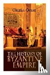 Oman, Charles - The History of Byzantine Empire