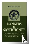 Roberts, Daniel W. - Rangers & Sovereignty - The True Story of the Criminal Pursuits, Campaigns and Battles of Texas Rangers in 19th Century