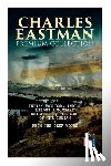 Eastman, Charles A. - CHARLES EASTMAN Premium Collection: Indian Boyhood, Indian Heroes and Great Chieftains, The Soul of the Indian & From the Deep Woods to Civilization