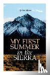Muir, John, Gleason, Herbert W., Olcott, Charles S. - My First Summer in the Sierra (Illustrated Edition)