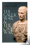 Caesar, Julius, McDevitte, W a, Bohn, W S - The Gallic War & The Civil War