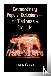 MacKay, Charles - Extraordinary Popular Delusions and the Madness of Crowds