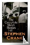 Crane, Stephen - The Complete Short Stories of Stephen Crane