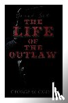 Ogden, George W. - The Life of the Outlaw (Boxed Set): Ogden Westerns - Trail's End, the Rustler of Wind River, the Flockmaster of Poison Creek, the Bondboy...