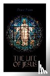 Renan, Ernest - The Life of Jesus