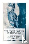 Cherry-Garrard, Apsley - The Worst Journey in the World: Antarctic 1910-1913