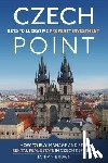 Brown, Nathan - Czech Point: Keys to Lucrative Property Investment: How to Buy, Manage and Sell Rental Real Estate in Czech Republic
