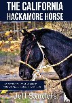 Sanders, Jeff - The California Hackamore Horse - The Art and Science of Making an Old Style California Hackamore Horse