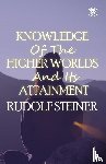 Steiner, Rudolf - Knowledge of the Higher Worlds and Its Attainment