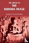 Coomaraswamy, Ananda K. - The Origin of the Buddha Image