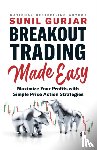 Gurjar, Sunil - Breakout Trading Made Easy