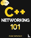 Sutherland, Anais - C++ Networking 101