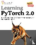 Rosch, Matthew - Learning PyTorch 2.0, Second Edition