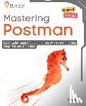 James, Oliver - Mastering Postman, Second Edition