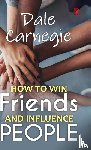 Carnegie, Dale - How to win friends and influence people
