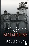 Bly, Nellie - Ten Days in a Mad-House