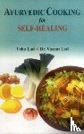 Lad, Usha, Lad, Vasant - Ayurvedic Cooking for Self Healing