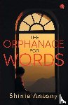 Antony, Shinie - The Orphanage for Words