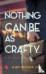 Jain, Ajay Mohan - Nothing Can Be as Crafty